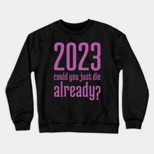 2023 Could You Jest Die Already? - 6 Crewneck Sweatshirt